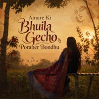 Riya - Amare Ki Bhuila Gecho Poraner Bondhu
