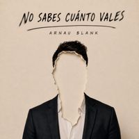 Arnau Blank - No sabes cuánto vales