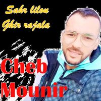 Cheb Mounir - Sahr lilou ghir rajala