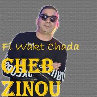 Cheb Zinou - Fi Wakt Chada