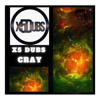 X5 Dubs - Cray
