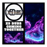 X5 Dubs - Coming together