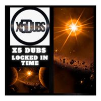 X5 Dubs - Locked in time