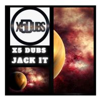 X5 Dubs - Jack it