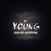 Biz - Young (Crvck Jvck & Nextro Remix)