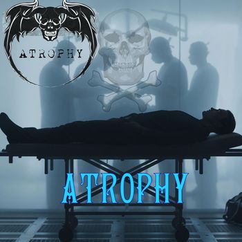 Atrophy - Atrophy