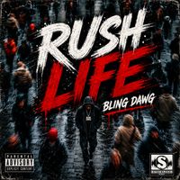 Bling Dawg - Rush Life (Explicit)