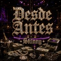 SKINNY - DESDE ANTES (Explicit)