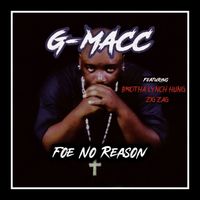 G-Macc - Foe No Reason (Explicit)