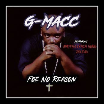 G-Macc - Foe No Reason (Explicit)