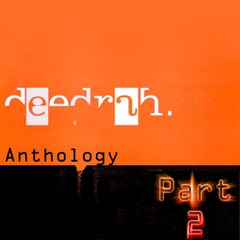 Deedrah - Anthology, Pt. 2 (Explicit)