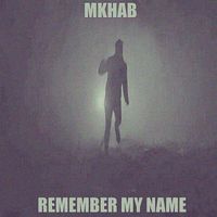MKHAB - REMEMBER MY NAME