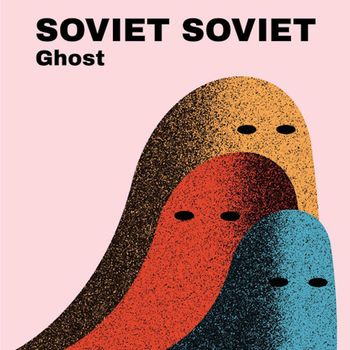 Soviet Soviet - Ghost