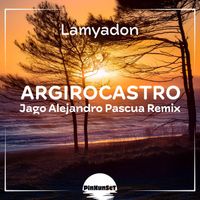 Lamyadon - Argirocastro (Jago Alejandro Pascua Remix)