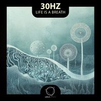 30Hz - Life Is A Breath