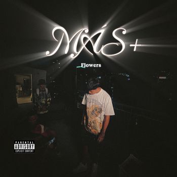 FLOWERS - MÁS+ (Explicit)