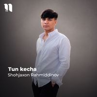 Shohjaxon Rahmiddinov - Tun kecha
