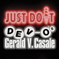 DEVO’s Gerald V. Casale - Just Do It!
