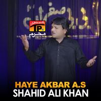 Shahid Ali Khan - Haye Akbar A.S