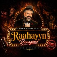 Adnan Qureshi - Raahayyn Reimagined (Melodic House Mix)