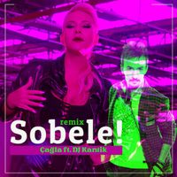 Çağla - Sobele (Remix)