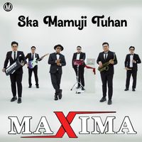 Maxima - SKA MAMUJI TUHAN