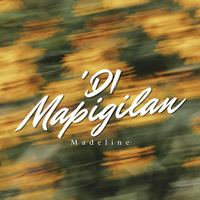 Madeline - 'Di Mapigilan