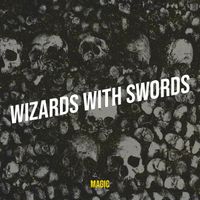 Magic - Wizards With Swords (Explicit)