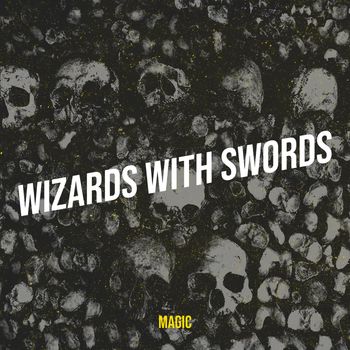 Magic - Wizards With Swords (Explicit)