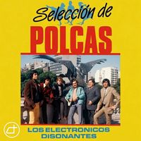 Los Electrónicos Disonantes - Selección de polcas