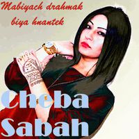 Cheba Sabah - Mabiyach drahmak biya hnantek