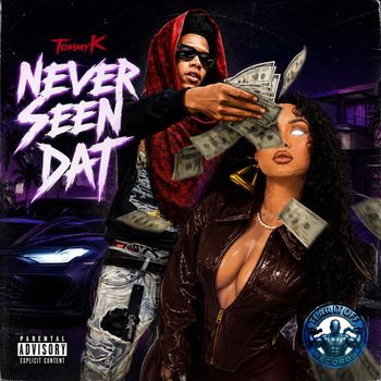 Tommy K - Never Seen Dat (Explicit)