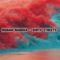 Roman Naboka - Dirty Streets (Remastered Mix)