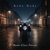 Koby Dods - Moon Glass Parade