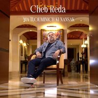 Cheb Reda - Ma Tlouminich Ki Nansak