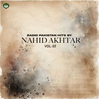 Nahid Akhtar - Radio Pakistan Hits By Nahid Akhtar, Vol. 03