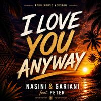 Nasini & Gariani - I love you anyway (Afro House Version)