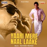 Surjit Khan - Yaari Mere Naal Laake