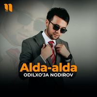 Odilxo'ja Nodirov - Alda-alda