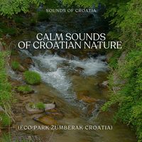 Sounds of Croatia - Calm Sounds of Croatian Nature (Eco Park Žumberak Croatia)