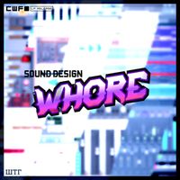 WTF - Sound Design Whore (Explicit)