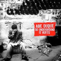 Abe Duque - So Underground It Hurts