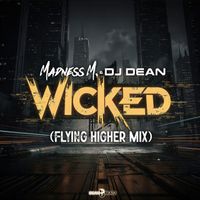 Madness M. & DJ Dean - Wicked (Flying Higher Mix)