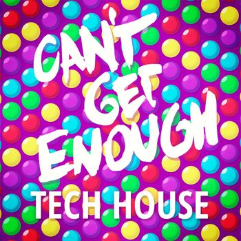 Various Artists - Can't Get Enough Tech House