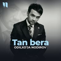 Odilxo'ja Nodirov - Tan bera