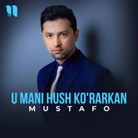 Mustafo - U mani hush ko'rarkan