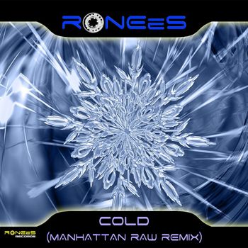 RONEeS - Cold (Manhattan Raw Remix)