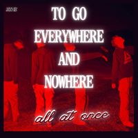 RYNE - TO GO EVERYWHERE AND NOWHERE ALL AT ONCE (Explicit)