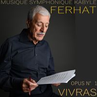 Ferhat - Musique symphonique kabyle  Opus n°1 VIVRAS 