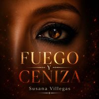 Susana Villegas - Fuego y Ceniza